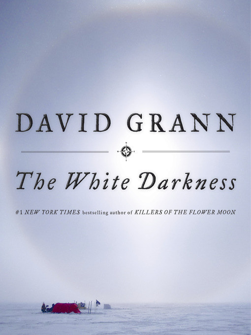 Title details for The White Darkness by David Grann - Available